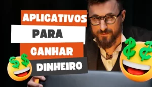 Aplicativos para ganhar dinheiro