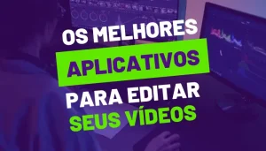 Aplicativos para Editar Vídeos